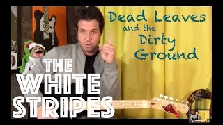 Guitar Lesson: How To Play Dead Leaves and the Dirty Ground by The White Stripes