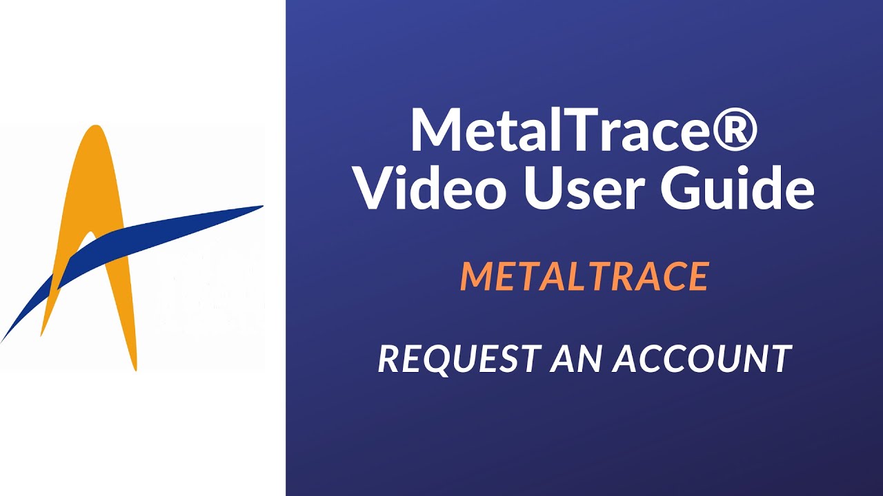 MetalTrace® Video User Guide - Account Request