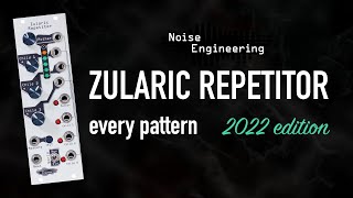 Video thumbnail for Noise Engineering ZULARIC REPETITOR / all the patterns (again) by BRiES