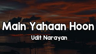 Download lagu Main Yahaan Hoon (Lyrics) - Udit Narayan 🎶 | Janam dekh lo mit gayi dooriyan main yahan hun yahan ✨ mp3 Download lagu Main Yahaan Hoon (Lyrics) - Udit Narayan 🎶 | Janam dekh lo mit gayi dooriyan main yahan hun yahan ✨ mp3