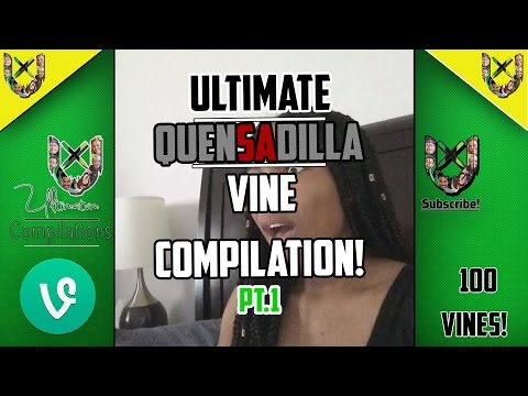 ULTIMATE quensadilla Vine Cmpilation part 1! - (100 of her FUNNIEST VINES)