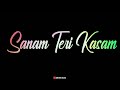 Sanam Teri Kasam WhatsApp Status Sanam Teri Kasam Sanam Teri Kasam Status New WhatsApp Status