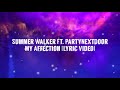 Summer Walker My Affection Ft PartyNextDoor Lyric Video