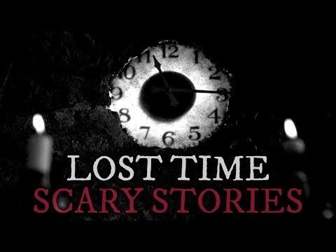 8 Scary Lost Time Stories
