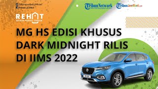 MG HS Edisi Khusus Dark Midnight Meluncur di IIMS 2022, Tampil Serba Hitam, Harga Lebih Mahal