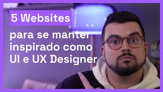 5 websites para se manter inspirados como UI/UX Designer - Product Design