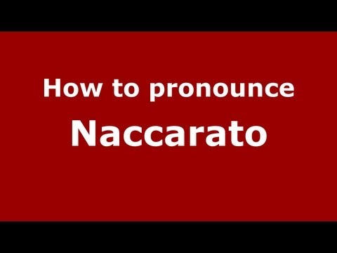 How to Pronounce Naccarato - PronounceNames.com