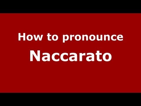 How to pronounce Naccarato