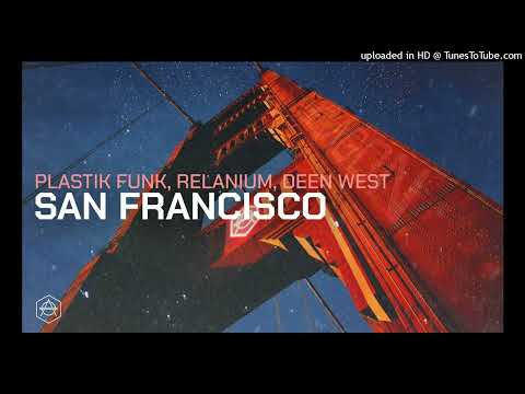 Plastik Funk, Relanium & Deen West - San Francisco (Extended Mix)