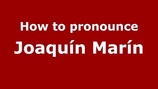 How to pronounce Joaquín Marín