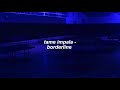 tame impala - borderline (lyrics) tame impala - borderline (lyrics)