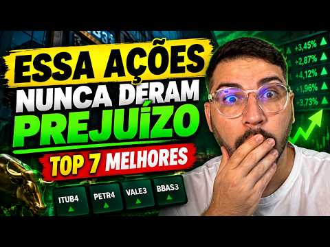 TOP 7 AÇÕES QUE NUNCA DERAM PREJUÍZO NA VIDA !
