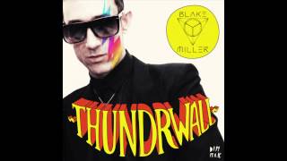 Blake Miller - Thundrwall (Original Mix)