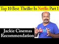Top 10 Best Netflix Thriller Movies Part 1 By Jackiesekar | #Netflix #Jackiecinemas