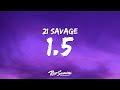 21 Savage - 1.5 (Lyrics) ft. Offset