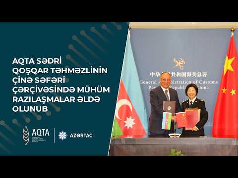 AQTA prezidenti Qoşqar Təhməzlinin Çinə səfəri çərçivəsində razılaşmalar əldə olunub