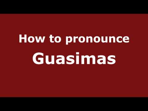 How to Pronounce Guasimas - PronounceNames.com