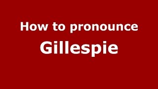 How to pronounce Gillespie