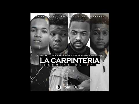 Angel Brown Ft. Peter Metivier, Ander Bock & Mr. Yeison - La Carpinteria