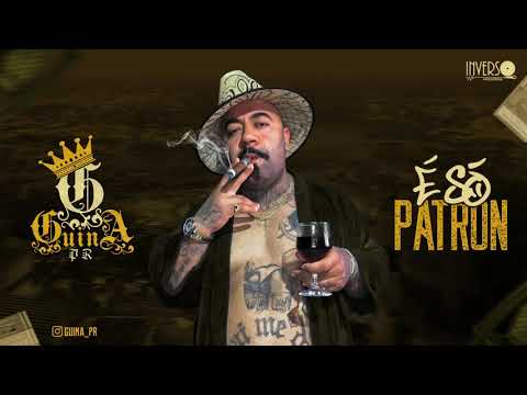 GUINA PR - É SÓ PATRON