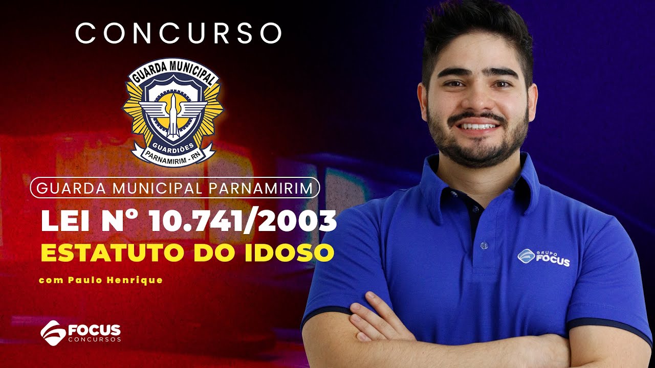 Guarda Municipal de Parnamirim RN - Estatuto do Idoso – Lei nº. 10.741/2003