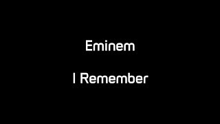 Eminem - I Remember (Lyrics)