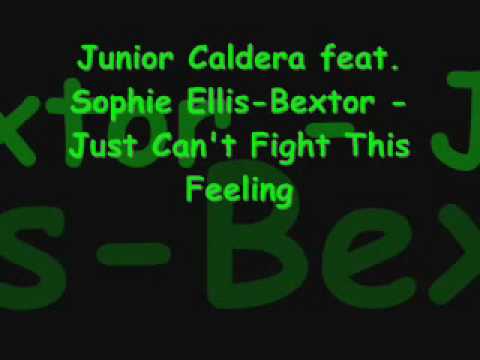 Junior Caldera feat. Sophie Ellis-Bextor - Just Can't Fight This Feeling