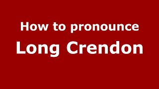 How to pronounce Long Crendon