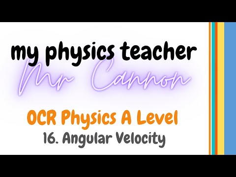 2. Circular Motion - Angular Velocity (OCR Physics A A-Level)