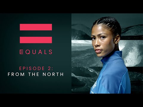 EQUALS Episode 2: From the North