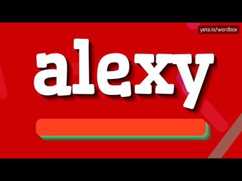 ALEXY - HOW TO PRONOUNCE IT!?