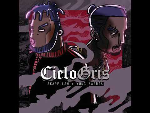 Akapellah Feat Yung Sarria - Cielo Gris - [Original Audio]