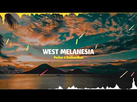 WEST MELANESIA _ Pedro x Keilandboi (Video lirik)