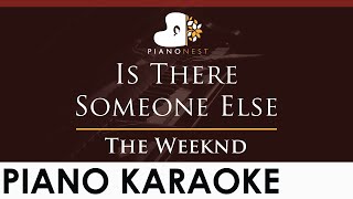The Weeknd - Is There Someone Else - HIGHER Key (Piano Karaoke Instrumental)