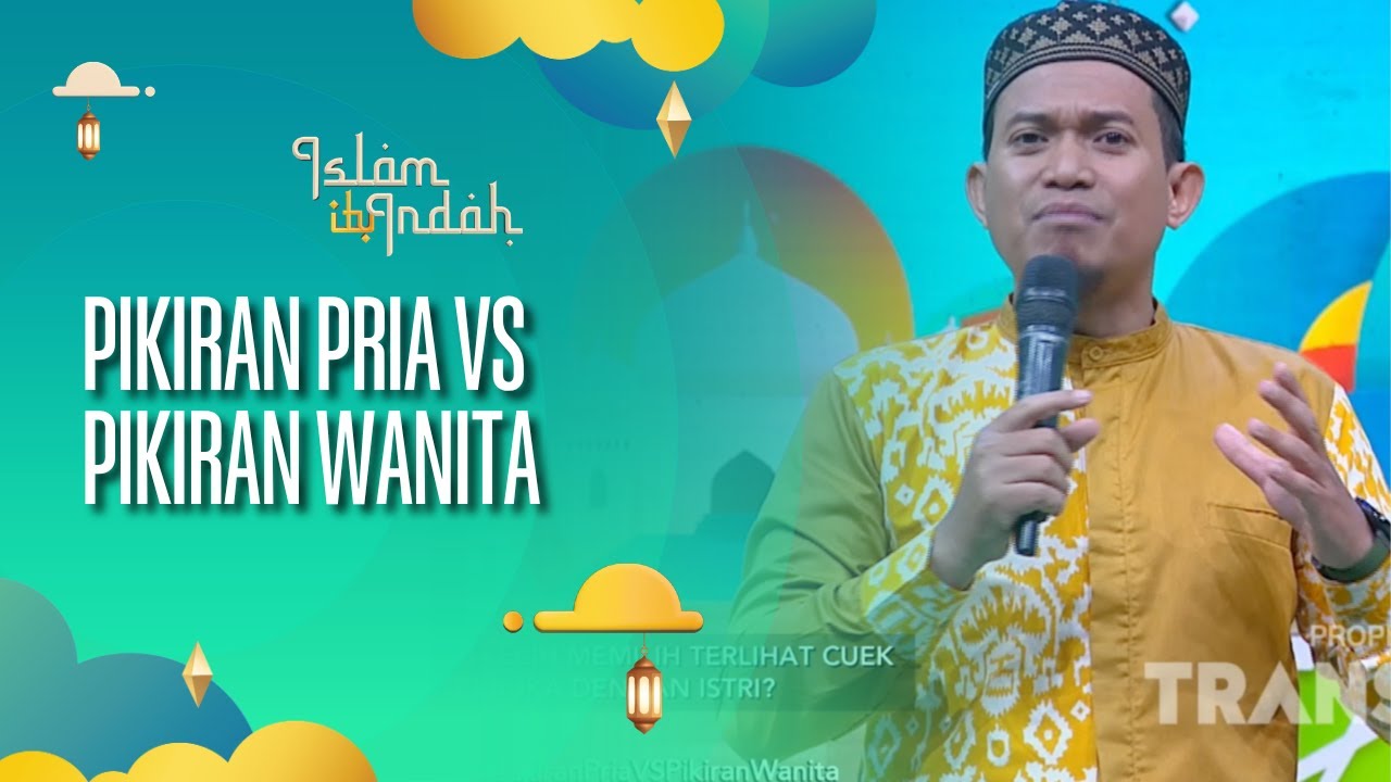 Pikiran Pria VS Pikiran Wanita - ISLAM ITU INDAH (06/08/26) P4