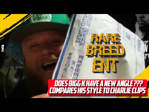 DOES BIGG K HAVE A NEW ANGLE ON CHARLIE CLIPS ??? COMPARES HIS STYLE TO CHARLIE CLIPS - RBE