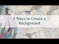 3 Ways To Handle The Background Of A Collage Quilt