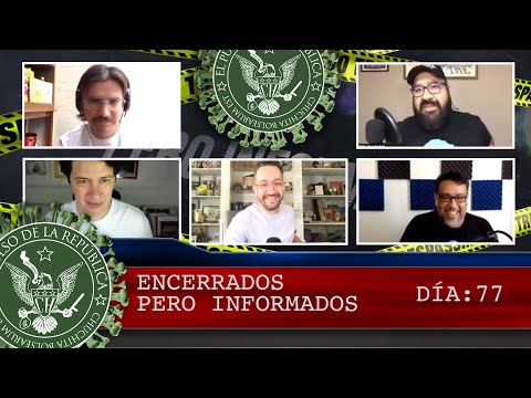 ENCERRADOS PERO INFORMADOS DÍA: 77- EL PULSO DE LA REPÚBLICA