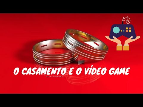 O casamento e o vídeo game