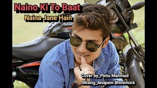 Naino Ki Jo Baat Naina Jane Hain_Cover by Pintu Mahmud