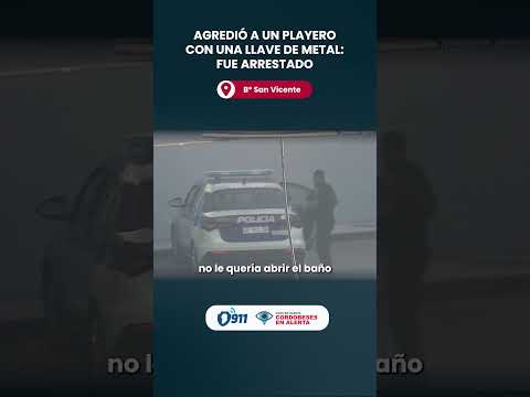 B° San Vicente📢 Agredió a un playero con una llave de metal: fue arrestado