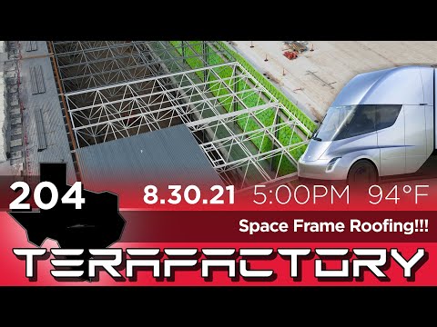 Tesla Terafactory Texas Update #204 in 4K: Space Frame Roofing 08/30/21 (5:00pm | 94°F)