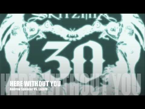 Here Without You - Andrew Spencer VS. Lazard [Lyrics in Desc.]