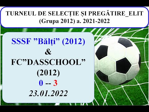 13_SSSF ”BĂLȚI” (2012)-( 0 ) -- FC ”DASSCHOOL” (2012)-( 3 )__23.01.2022