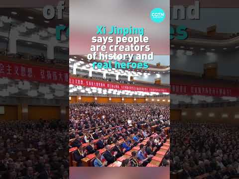 Watch: Xi Jinping says people are creators of history and real heroes