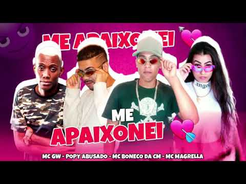 MC BONECO DA CM E MC POPY ABUSADO MC GW E MC MAGRELLA - ME APAIXONEI