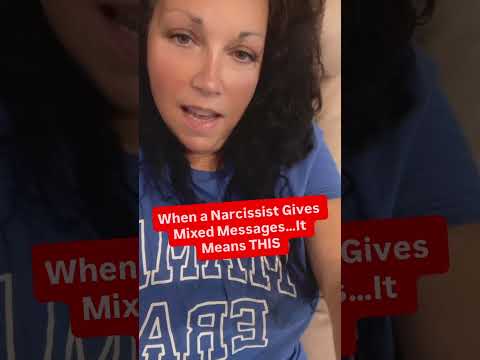 When a Narcissist Gives Mixed Messages…It Means THIS