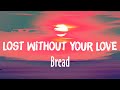 Lost Without Your Love - Bread (Lyrics)