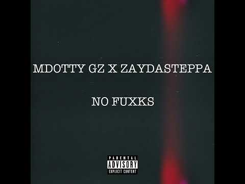 MDotty Gz x ZayDaSteppa - NO FUXKS
