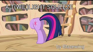 A T(wil)ight Squeeze [MLP Fanfic Reading] (Comedy, Slice of Life)